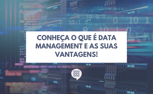 <strong>Conheça o que é Data Management e as suas vantagens!</strong>