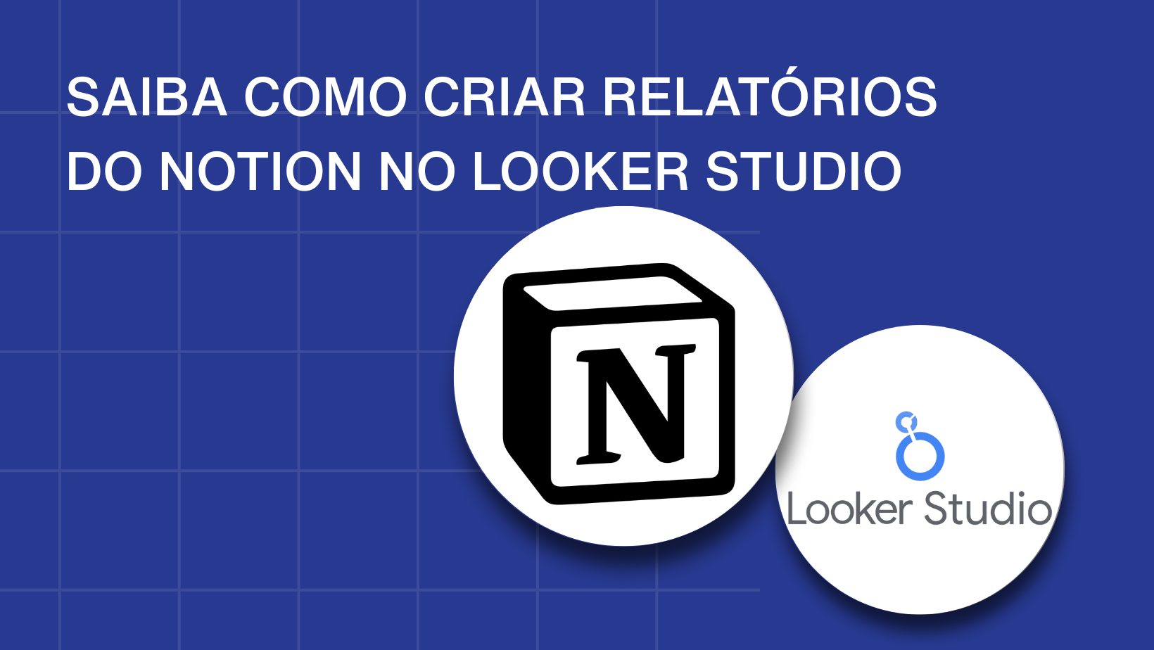 Relatórios do Notion no Looker Studio: Crie com a Kondado