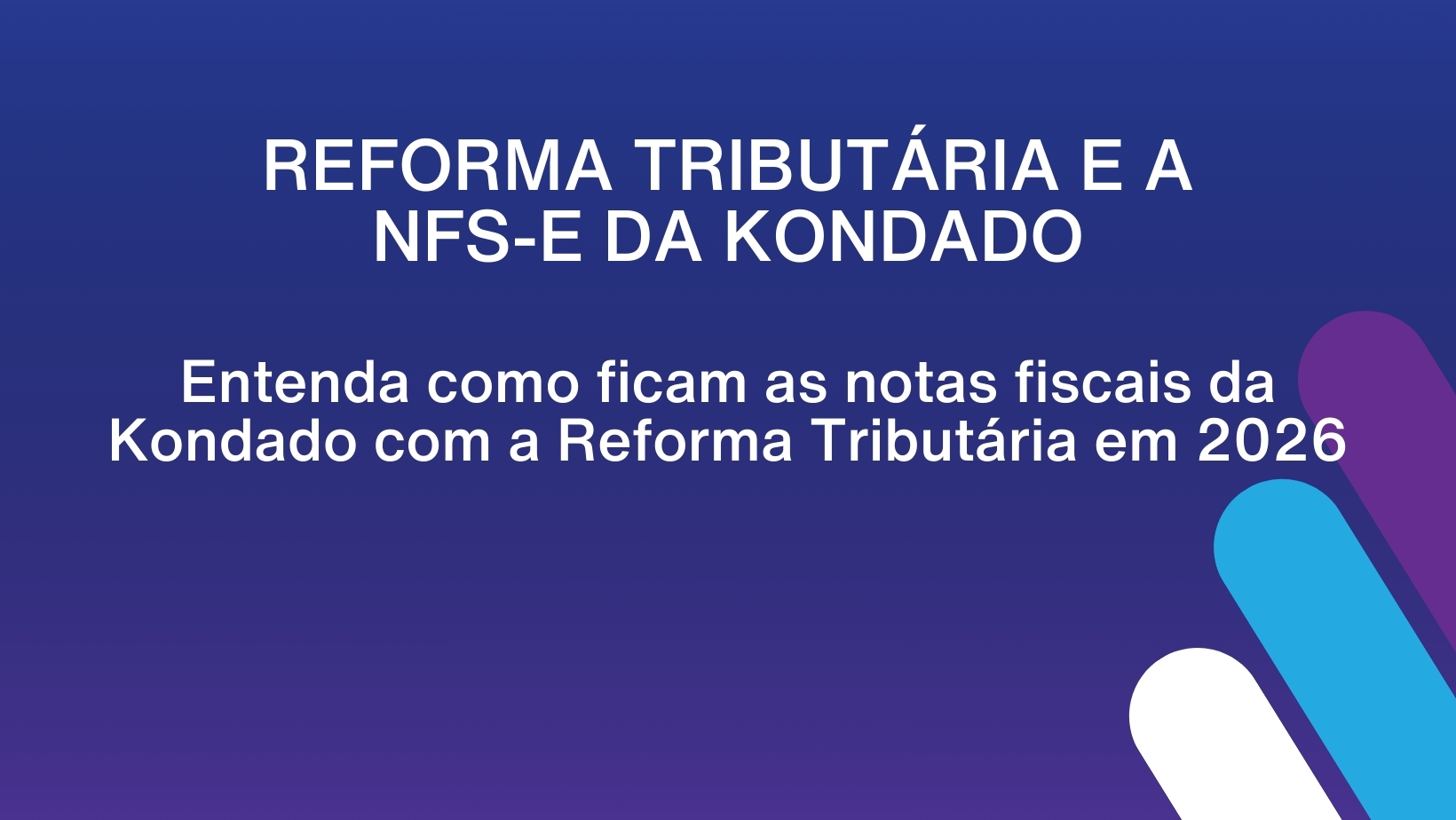 Reforma Tributária: o que muda na NFS-e da Kondado a partir de 2026